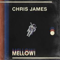 Chris James - MELLOW!