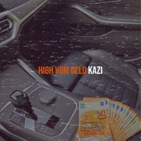 KAZI - High Vom Geld (Explicit)