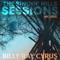 Billy Ray Cyrus - The Singin’ Hills Sessions – Mojave