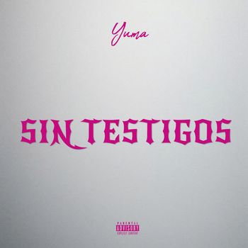 YUMA - Sin Testigos (Explicit)