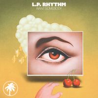 L.P. Rhythm - Want Somebody