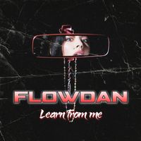 Flowdan - Learn From Me