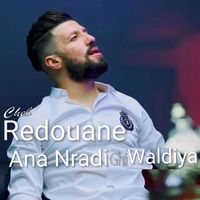 Cheb Redouane - Ana Nradi Ghi Waldiya