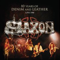 Saxon - Saxon 10 Years of Denim and Leather (Live 1990)