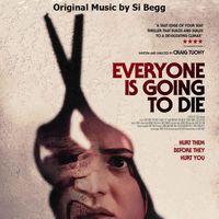 Si Begg - Everyone’s Going To Die Original Soundtrack (Original Motion Picture Soundtrack)