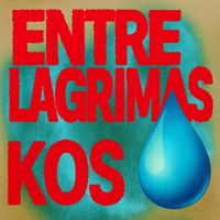 KOS - Entre Lagrimas (Explicit)