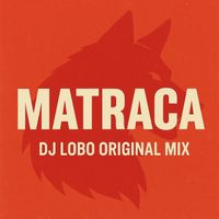LOBO - Matraca - Dj Lobo (Original Mix)