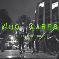 Go to the Dogs - Who cares? (Explicit)