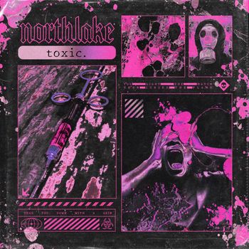 Northlake - toxic. (Explicit)