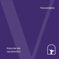 Velentress - Follow Me (Acoustic)