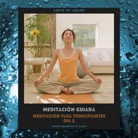 Oasis de Calma - Meditación Guiada: Meditación Para Principiantes - Día 2 (Sonidos Relajantes De Lluvia)