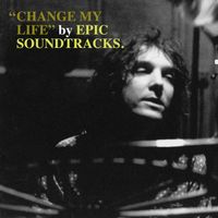 Epic Soundtracks - Change My Life (Remastered 2025)