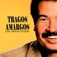 Luis Alberto Posada - Tragos Amargos