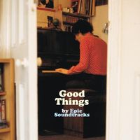 Epic Soundtracks - Good Things (Remastered 2020)