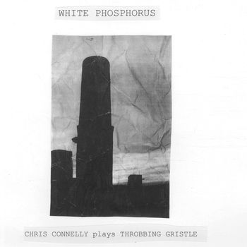 Chris Connelly - White Phosphorus (Chris Connelly plays Throbbing Gristle)
