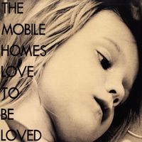 The Mobile Homes - Love To Be Loved