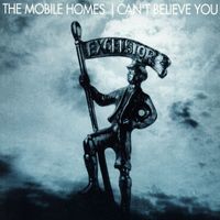 The Mobile Homes - I Can't Believe You
