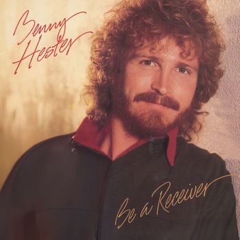 Benny Hester - Be A Receiver