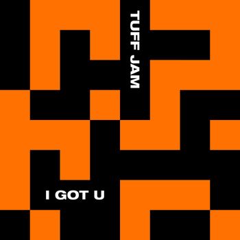 Tuff Jam - I Got U