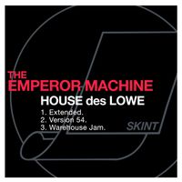 The Emperor Machine - House des Lowe