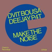 Dvit Bousa & Deejay P4T - Make the Noise