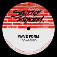 Wave Form - I Go Around