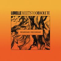 Lorelle Meets The Obsolete - Regresar / Recordar
