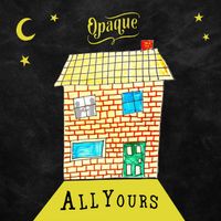 Opaque - All Yours