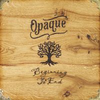 Opaque - Beginning To End