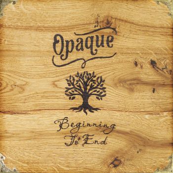Opaque - Beginning To End