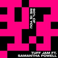 Tuff Jam - 90% Of Me Is You