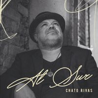 CHATO RIVAS - Al Sur