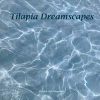 Patrick von Wiegandt - Tilapia Dreamscapes