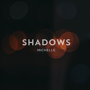 Michelle - Shadows