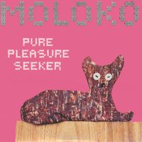 Moloko - Pure Pleasure Seeker