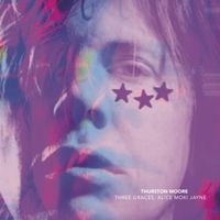 Thurston Moore - Three Graces: Alice Moki Jayne