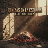 Dante - Cenizas En La Esquina