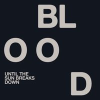 Bruise Blood - Until the Sun Breaks Down