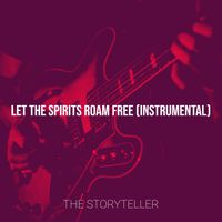 The Storyteller - Let the Spirits Roam Free (Instrumental)