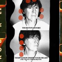 Thurston Moore - Temptation Inside Your Heart