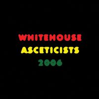 Whitehouse - Asceticists 2006 (Explicit)