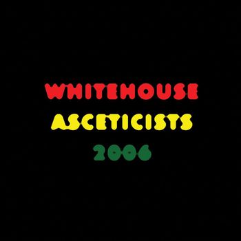 Whitehouse - Asceticists 2006 (Explicit)
