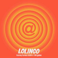 Lolingo - Looney Tunes Riddim / Bill Gates