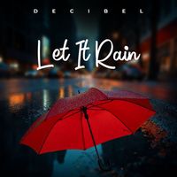 Decibel - Let It Rain