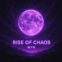 WYN - Rise of Chaos (Explicit)
