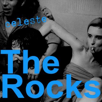 The Rocks - Celeste