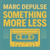 marc depulse - Something More Less
