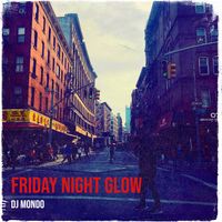 dj mondo - Friday Night Glow