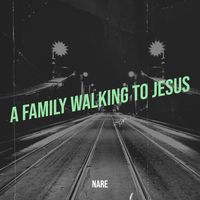 Nare - A Family Walking to Jesus