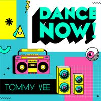 Tommy Vee - DANCE NOW! (Extended Mix)